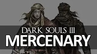Dark Souls III - Class Intro: The Mercenary