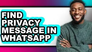 How to Find Privacy Message in Whatsapp - Full Guide