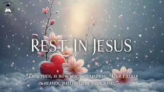 Rest In Jesus - Soaking Worship Instrumental | Prayer and Devotional | Time With God