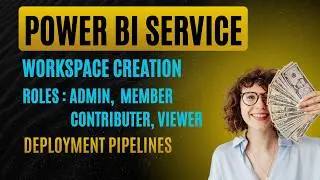 Power BI Service | Administration | Workspace Roles + Deployment Pipelines