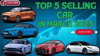 Top 5 Best-Selling Cars of March 2025 &ndash; Will SHOCK You!