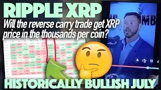 Ripple XRP July Returns Bullish + Will The Reverse Carry Trade Get XRP Price Up To 1000s?