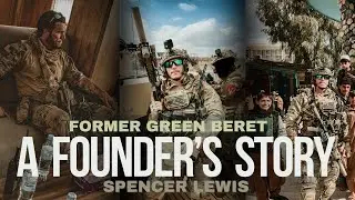 A Founder’s Story | Spencer Lewis - Former Green Beret