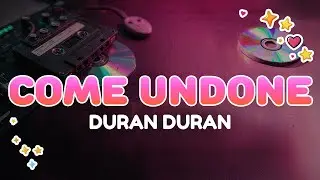 Duran Duran - Come Undone | Lyrics