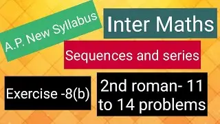 Inter Maths - Sequences and series - Exercise -8(b) - 2nd roman -  11 to 14 problems