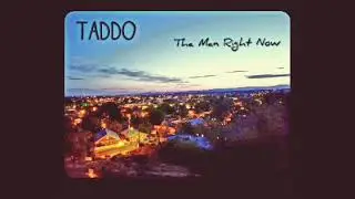 TaDDo - Tha Man Right Now