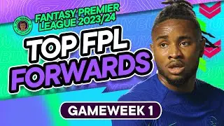 FPL BEST FORWARDS | Rating Forwards from &pound;14.0m-&pound;4.5m | Fantasy Premier League Tips 2023/24