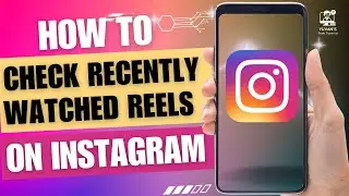 How To Check Recently Watched Reels On Instagram