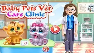 Baby Pets Vet Care Clinic - Animals Doctor Care Baby Games - Fun Care Games For Kids
