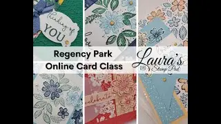 April 2023 FREE Online Card Class - Regency Park #stampinup #craftclasses  - Laura's Stamp Pad