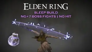 Elden Ring - Sleep Build | NG+7 Boss Fights (No Hit)