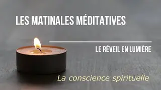 Les Matinales M&eacute;ditatives - La conscience spirituelle