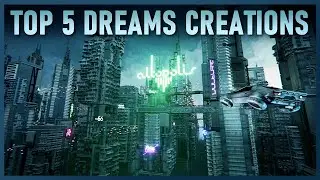 TOP 5 INCREDIBLE DREAMS CREATIONS | Ep. 5 | Dreams PS4/PS5
