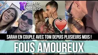 SARAH LOPEZ EN COUPLE AVEC TOM DEPUIS LE TOURNAGE DES 10 COUPLES PARFAITS ! ILS OFFICIALISENT ❤️