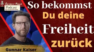 So bekommst Du deine Freiheit zur&uuml;ck - Interview mit Gunnar Kaiser