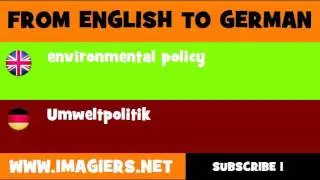 FROM ENGLISH TO GERMAN = environmental policy
