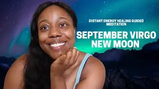 September 2021 New Moon in Virgo Guided Meditation and Distant Energy Healing | Donate What You Can