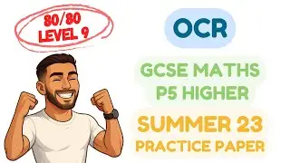 OCR GCSE Maths Non-Calculator Paper 5 Summer 2023 | Higher Tier Walkthrough | Grade 9