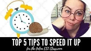 Tips to speed it up in the Online ESL Classroom (VIPKID, GOGOKID, ETC)