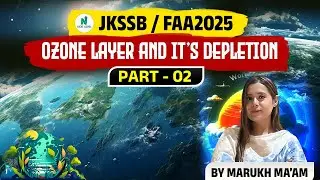 Ozone Layer Depletion 🔥 Most Important for JKSSB FAA 2025 | Part-2 | By Mahrukh Ma'am