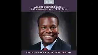 Leading Through Service: A Conversation with Philip June
