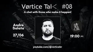 V&oslash;rtice Talk #08 - Andre Salata - 27/06/25 - 19:00(BR)