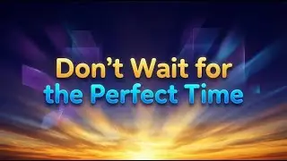&ldquo;Don&rsquo;t Wait for the Perfect Time&rdquo; || Learn English Through Story || Improve English