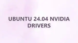 Ubuntu 24.04 Nvidia drivers