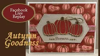 Stampin' Up! Autumn Goodness Create Kit Project 3 Thanksgiving Card Facebook Live Replay
