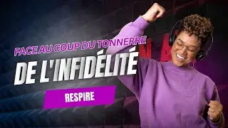 Respire, l'infidélité est un symptôme de ce que tu ignores