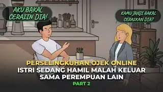 PERSELINGKUHAN OJEK ONLINE, AKIBAT CEPAT PERCAYA LAKI-LAKI PART 2 - Drama Animasi #dramaanimasi