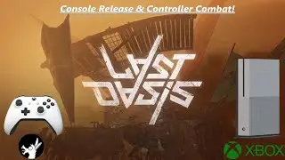 Last Oasis Xbox Release & Controller Gameplay/Combat