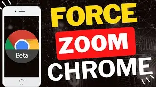 How to Force Zoom on Chrome Beta for Mobile Devices