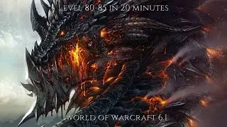 Fastest Way to Level 80-85 in 20 minutes (Wow 6.1)