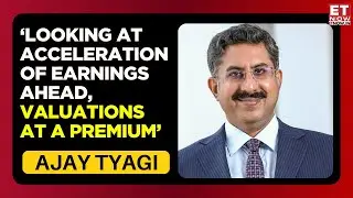 Markets Range-Bound Amid Elevated Valuations | Ajay Tyagi Analysis On Large Caps, Banks, IT & Autos