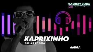 KAPRIXINHO DO ARROCHA - AMIGA