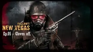 Fallout: New Vegas - Ep.05 - Gloves off.