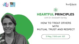 C-7| 10  Heartful Principles by Dr. Elizabeth Denley | Heartfulness |Yoga for Unity and Well-being