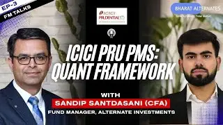 ICICI Prudential PMS & AIF | Sandip Santdasani on Quant Investment Framework