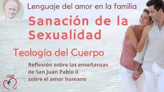 6. Teología del Cuerpo.Reflexión sobre las enseñanzas de San Juan Pablo II | Misión Ruah