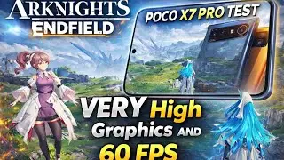 Arknights Endfield VERY High Graphics 🔥 60 FPS | POCO X7 Pro Gaming Test 😱