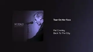 Pat Cronley | Tear On Her Face