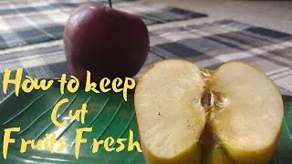Keeping Cut Fruits Fresh || Buzzing Ideas || Tips and Tricks