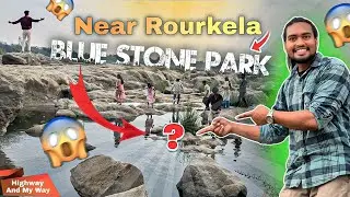 BLUE STONE PARK // beautiful place Near Rourkela @sawanekka