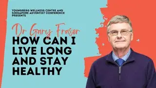 How to Live Long and Stay Healthy with Dr Gary Fraser