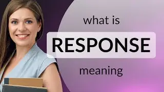 Response | meaning of RESPONSE