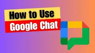 Google Chat Tutorial: How to Use Google Chat In Google Chrome