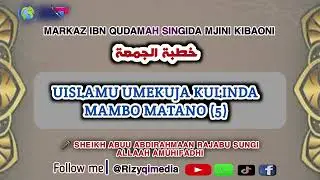 #KHUTBA#IJUMAA#MAMBO MATANO AMBAYO DINI YA KIISLAMU IMEKUJA KUYALINDA #MARKAZIBNQUDAAMAHSINGIDA 