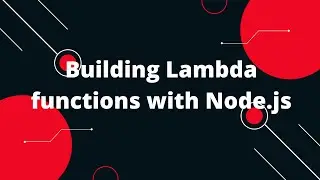 Building Lambda functions with Node.js