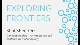 Exploring Frontiers: Predicting Biology | Shai Shen-Orr